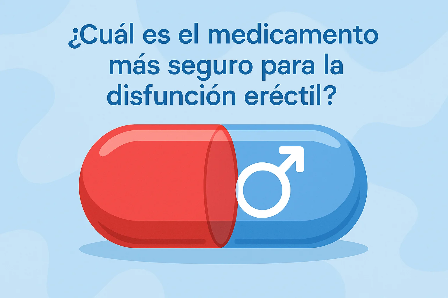 ¿Cuál es el medicamento más seguro para la disfunción eréctil?